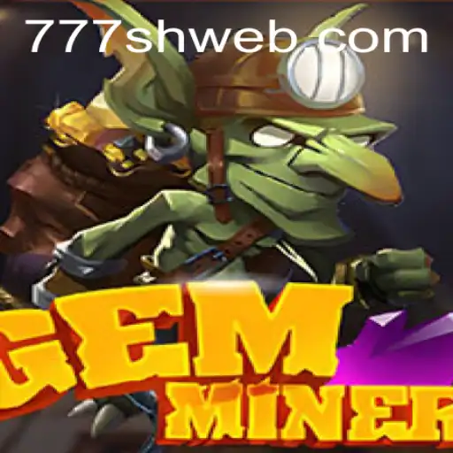Unveiling GemMiner: A Gleaming Adventure in the World of 777sh